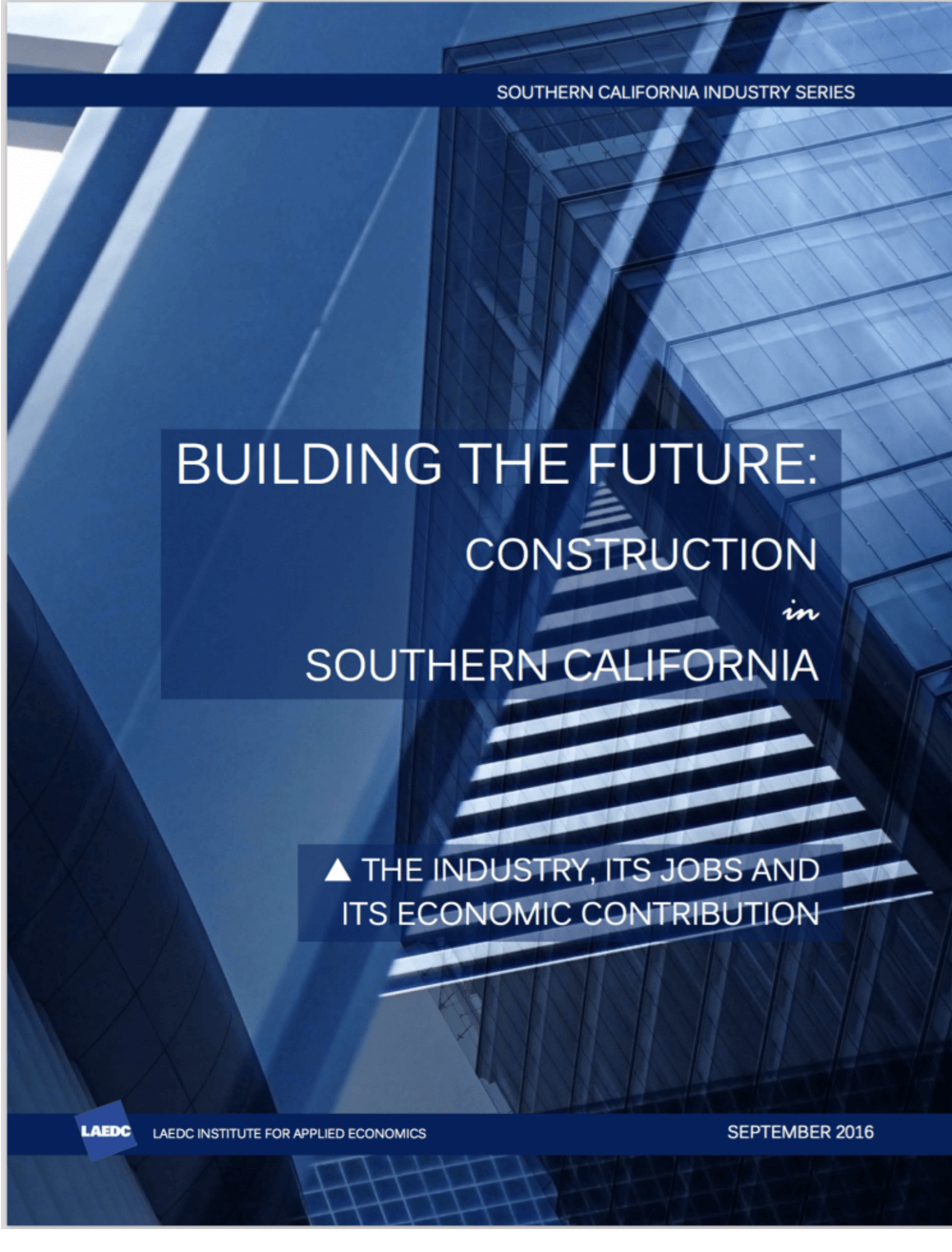 Building the Future: Construction in Southern California, the Industry, its Jobs and its Economic Contribution
