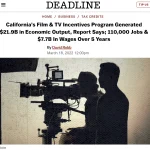 California’s Film & TV Incentives Program Generated $21.9B in Economic Output, Report Says; 110,000 Jobs & $7.7B In Wages Over 5 Years